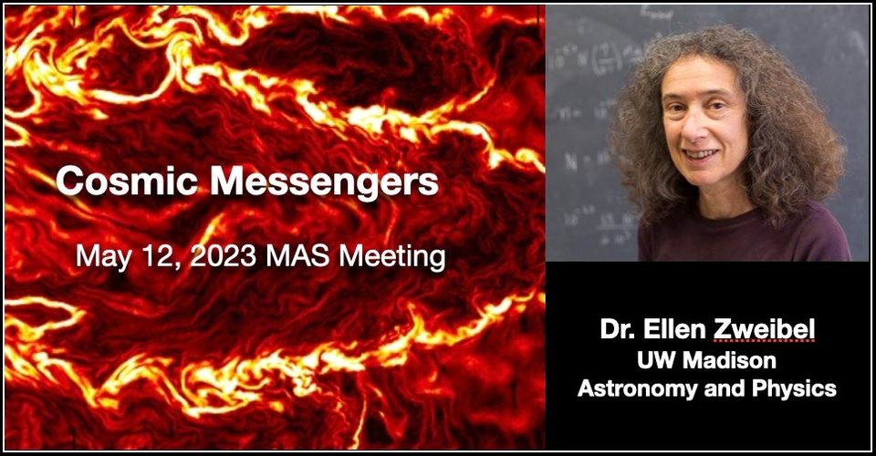 Dr. Ellen Zweibel will present "Cosmic Messengers"